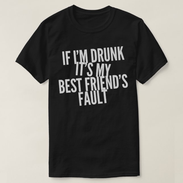 Funny, wenn ich seine besten Freunde Betrunken Fau T-Shirt (Design vorne)