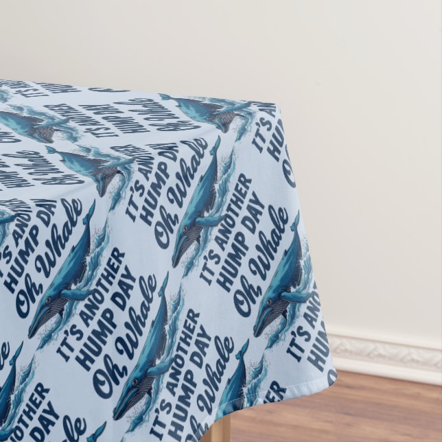 Funny Whale Pun "Oh Whale" Hump Day Design Tischdecke (Beispiel)