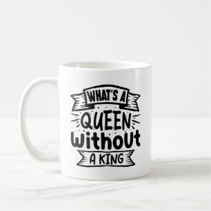 Funny What a Queen without a King Kaffeetasse