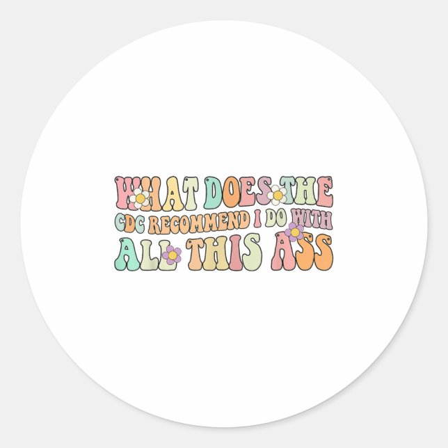 Funny What Does The C Recommend I Do With All This Runder Aufkleber (Vorderseite)