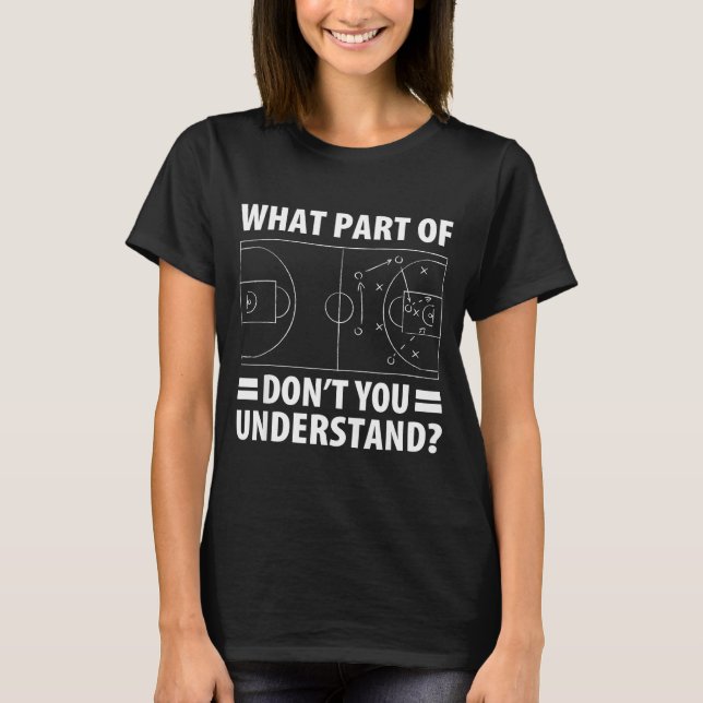 Funny What Part Of Basketball Don't You Understand T-Shirt (Vorderseite)