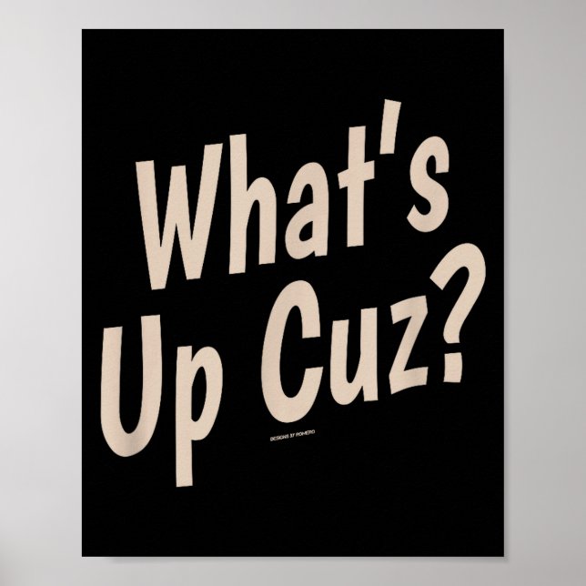 Funny What's Up Cuz_ Men Women Kids Novelty Family Poster (Vorne)