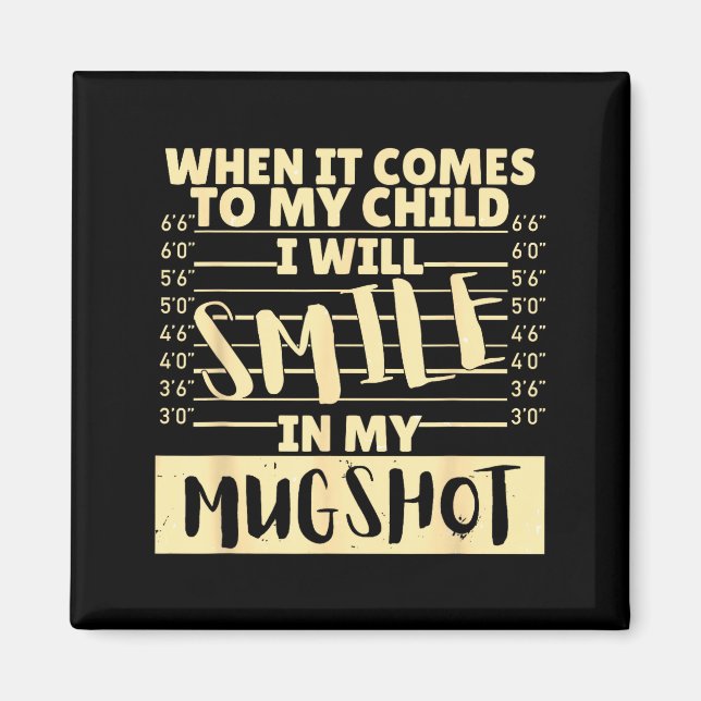 Funny When It Comes To My Child I Will Smile In My Magnet (Vorne)
