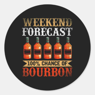 Funny Whiskey Betrunken Weekend Prognose 100% Chan Runder Aufkleber
