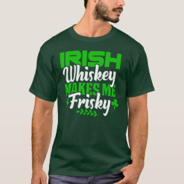 Funny Whiskey macht mich Frisky St Patricks Day T-Shirt