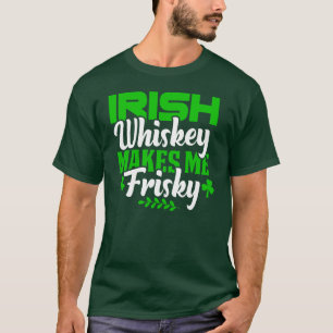 Funny Whiskey macht mich Frisky St Patricks Day T-Shirt
