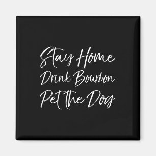 Funny Whiskey Quote Joke Bleibe Zuhause Drink Bour Magnet