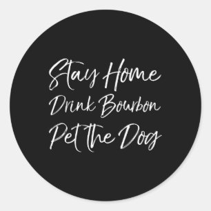 Funny Whiskey Quote Joke Bleibe Zuhause Drink Bour Runder Aufkleber