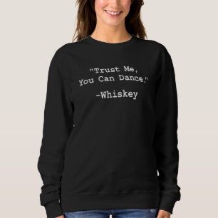 Funny Whiskey Vertraue mir Whiskey trinken Whiskey Sweatshirt