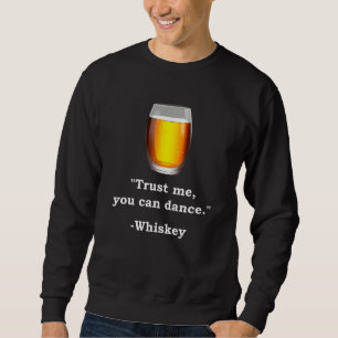 Funny Whiskey Vertraue mir Whiskey trinken Whiskey Sweatshirt