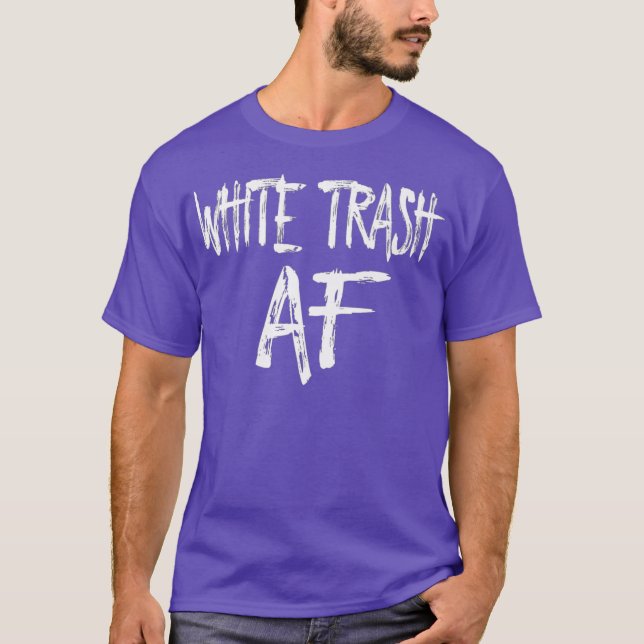 FUNNY WHITE TRASH AF Kostümgeschenk T-Shirt (Vorderseite)