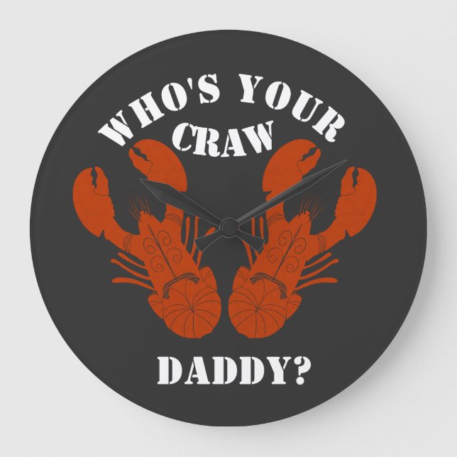 Funny Who is Your Craw Daddy Große Wanduhr (Vorderseite)