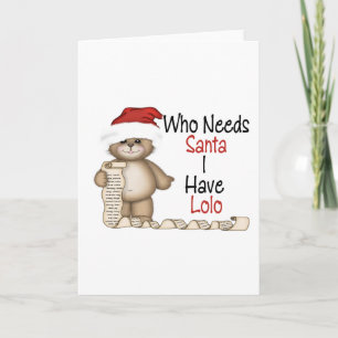 Funny Who Needs Santa Lolo Feiertagskarte