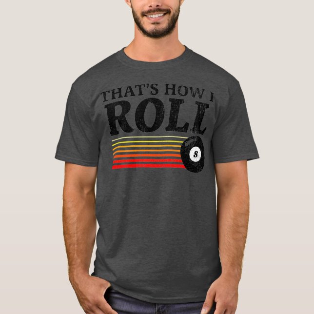 Funny, wie ich Roll Retro Pool Billard 8 T-Shirt (Vorderseite)