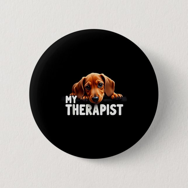 Funny Wiener Puppy My Therast Dachshund Dog  Button (Vorderseite)