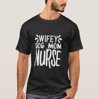 Funny Wifey Hund Mama Krankenschwester Mutter's Da T-Shirt