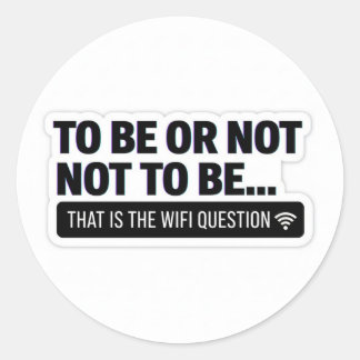 Funny WiFi Question | Shakespeare Tech Humor Stick Runder Aufkleber