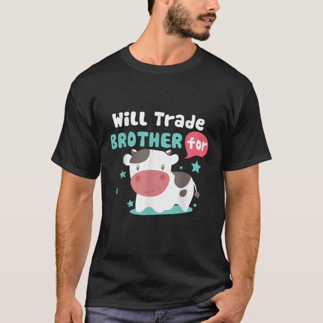 Funny will Brother gegen Kuhgeschenk tauschen T-Shirt (Vorderseite)
