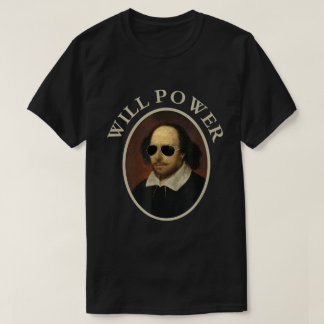 Funny Will Power Shakespeare Quote Shirt