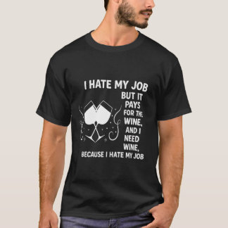 "Funny Wine Lover T - Shirt - Ich hasse meinen Job