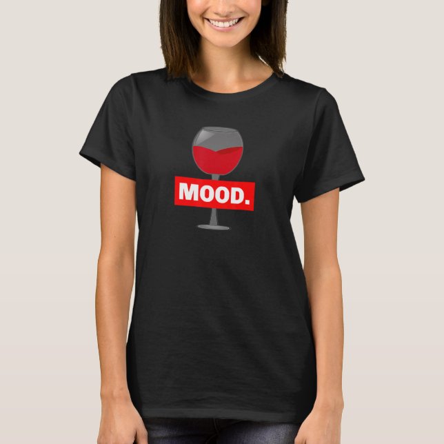 Funny Wine Mood Sarcastic T-Shirt (Vorderseite)