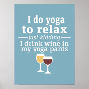 Funny Wine Quote - Ich trinke Wein in Yoga Hose Poster