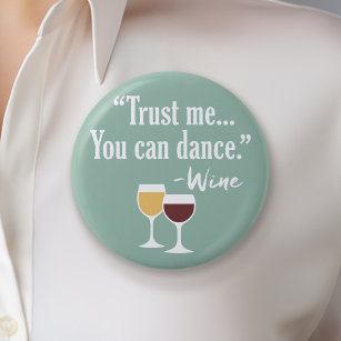 Funny Wine Quote - Vertrauen Sie mir, dass Sie tan Button