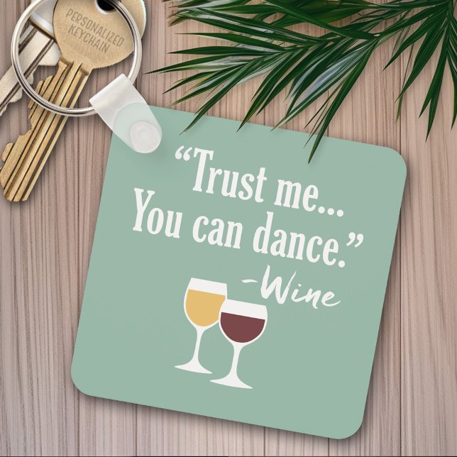 Funny Wine Quote - Vertrauen Sie mir, dass Sie tan Schlüsselanhänger (Von Creator hochgeladen)