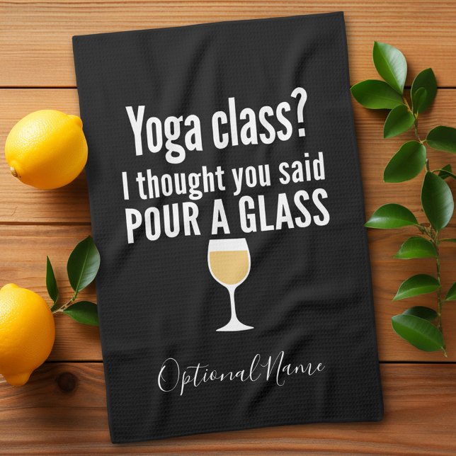 Funny Wine Quote - Yoga Class? Glass Geschirrtuch (Funny yoga and wine drinking kitchen towel - you can personalize with name for a gift)