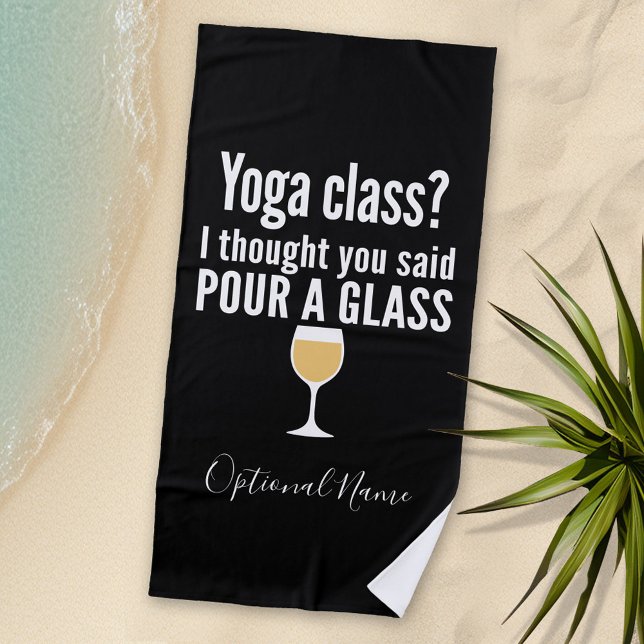 Funny Wine Quote - Yoga Class? Glass Strandtuch (Personalized Beach Towel - Photo Collage -- Funny Wine Saying with a place to add your name)