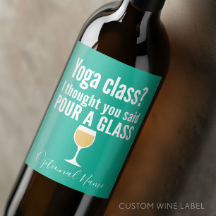 Funny Wine Quote - Yoga Class? Glass Weinetikett