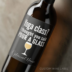 Funny Wine Quote - Yoga Class? Glass Weinetikett
