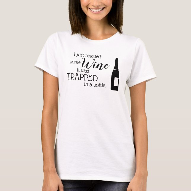Funny Wine Sprichwort Zitat aus Flasche gerettet T-Shirt (Vorderseite)