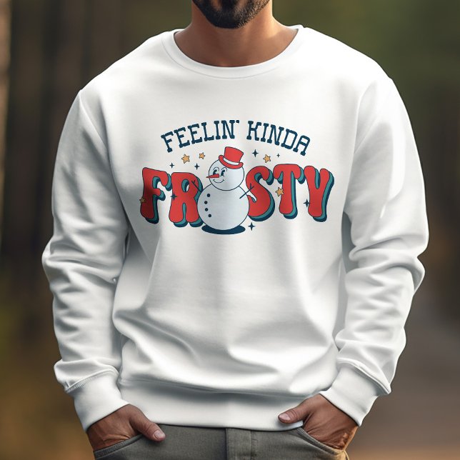 Funny Winter Feelin' Kinda Frosty Snowman Sweatshirt (Von Creator hochgeladen)