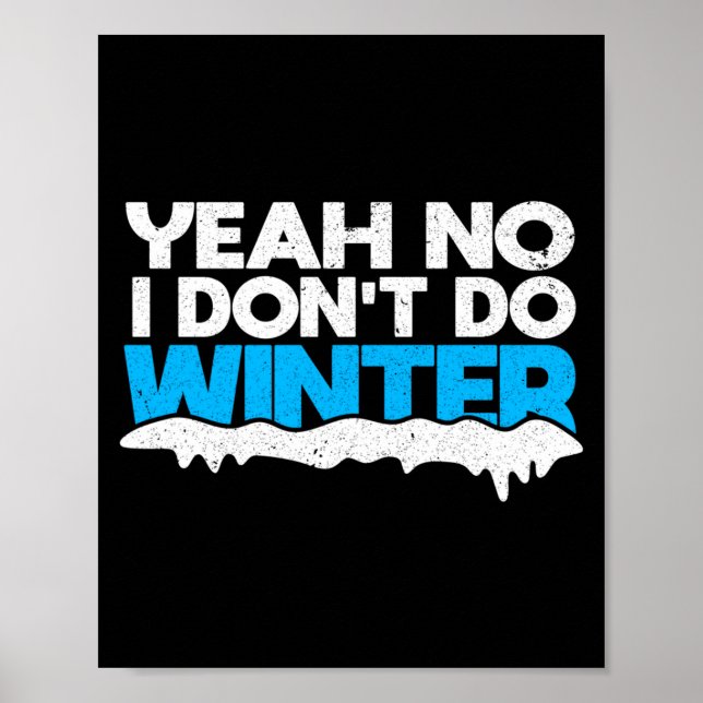 Funny Winter Hater I Dont Like Snow - I Dont Do Wi Poster (Vorne)