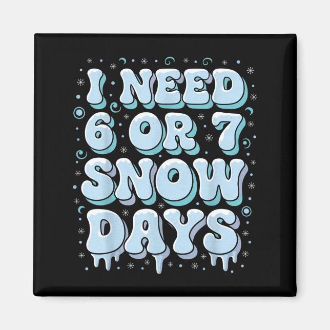 Funny Winter Saying Teacher Student 6 Or 7 I Need  Magnet (Vorne)