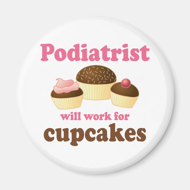 Funny wird arbeiten für Cupcakes Podiatrist Magnet (Vorne)
