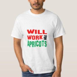 Funny! wird für Aprikosen arbeiten T-Shirt