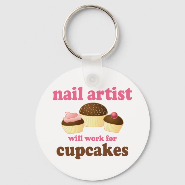Funny wird für Cupcakes Nail Artist arbeiten Schlüsselanhänger (Vorderseite)
