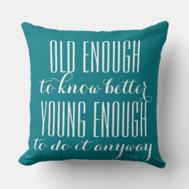 Funny Wisdom: ALT GENUG BIS ... Kissen