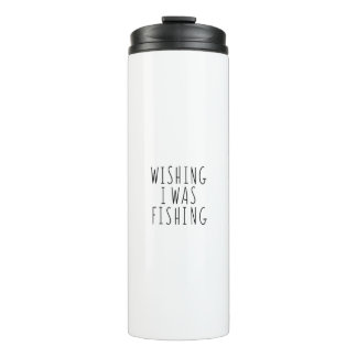 Funny Wishing I Was Fishing Quote Thermosbecher