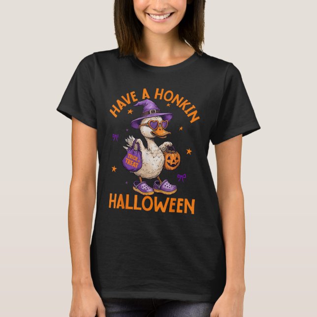 Funny Witch Goose Have A Honkin Halloween Silly Go T-Shirt (Vorderseite)
