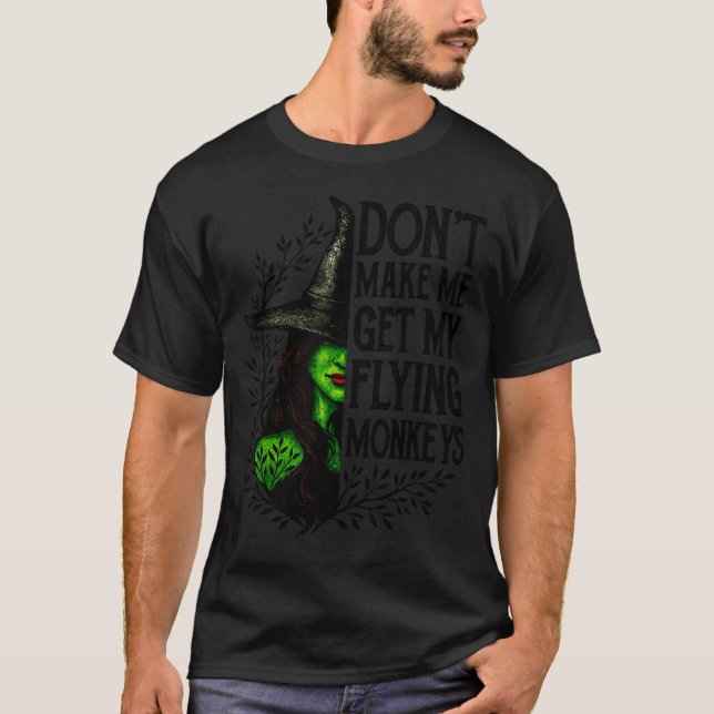 Funny Witch Halloween Don't Make Me Get My Flying  T-Shirt (Vorderseite)