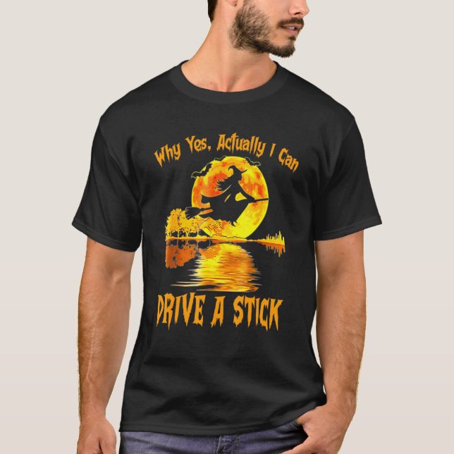 Funny Witch Halloween Why Yes Actually I Can Drive T-Shirt (Vorderseite)