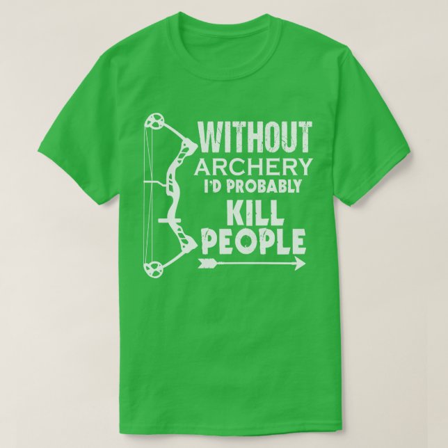 Funny without Archery Gift Print Mens Damen Bogen  T-Shirt (Design vorne)