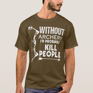 Funny without Archery Gift Print Mens Damen Bogen T-Shirt