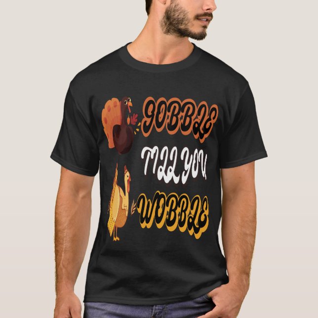 Funny Wobble Erntedank Gobble bis Sie weinen T-Shirt (Vorderseite)