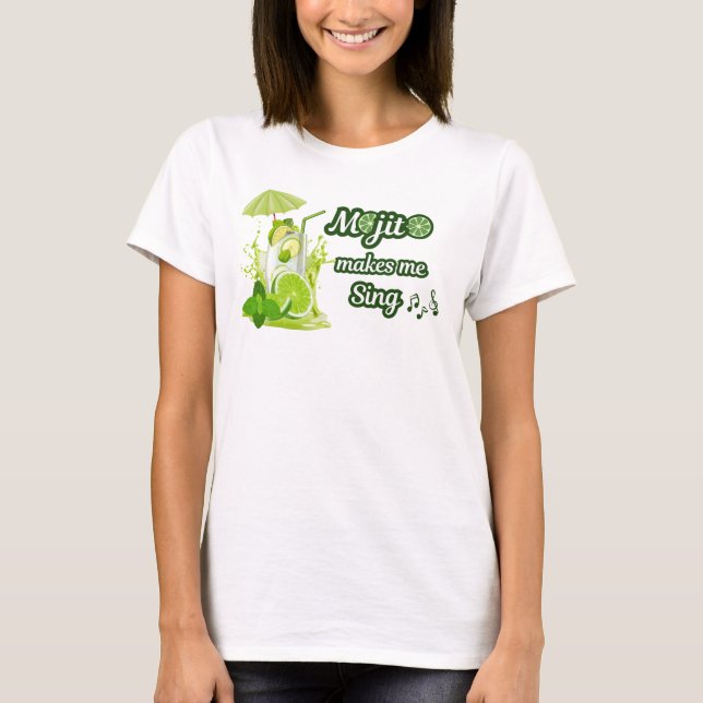 Funny Woman T-Shirt, Mojito Makes Me Sing T-Shirt (Vorderseite)
