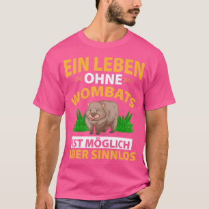 Funny Wombat Sprichwort Bagtier T-Shirt