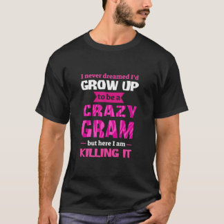 Funny Women Mutter Day Gif Crazy Gram T-Shirt